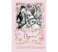 Elegance: Period Romance Coloring Book (Regency, Victorian, Georgian Era)