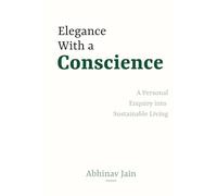 Elegance With a Conscience: A Personal Enquiry into Sustainable Living