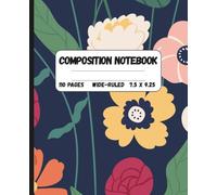 Elegant Blue Floral Composition Notebook | Wide-Ruled | 110 Pages | 7.5 x 9.25 Inches: Classic Floral Notebook for School, Office & Journaling | Soft Cover | Perfect for Writing & Notes