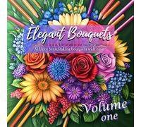 Elegant Bouquets: A Pre-Shaded Floral Coloring Book for Effortless Beauty