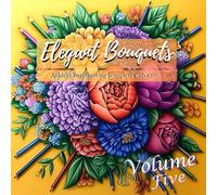 Elegant Bouquets: A Pre-Shaded Floral Coloring Book for Effortless Beauty Volume Five
