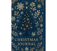 Elegant Christmas Journal: A Festive Blue and Gold Holiday Notebook for Gratitude, Planning, Notes, and Christmas Memories