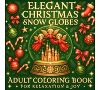 Elegant Christmas Snow Globes: A Magical Christmas Coloring Book for Peace and Inspiration
