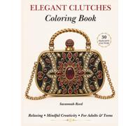 Elegant Clutches Coloring Book for Adults & Teens: 30 Luxury Clutch Designs for Relaxation, Creative Expression & Mindful Coloring