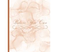 Elegant Composition Notebook with an Inspiring Design | Perfect for Journaling, Writing, and Creative Notes | College Ruled, 120 Pages | Great Back-to-School or Office Gift!: Believe You Can