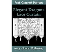 Elegant Dragons Lace Curtain Filet Crochet Pattern: Complete Instructions and Chart