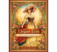 Elegant Eras: A Historical Fashion Coloring Book for Adults Vintage Dresses from Regency, Victorian, Edwardian & Art Deco Fashion Grayscale and Line Art Coloring Pages for Relaxation