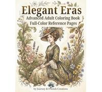 Elegant Eras Advanced Adult Coloring Book with Full-Color Reference Pages: 40 Illustrations, Cozy Coloring Book with People, Period Piece