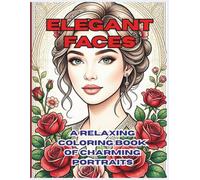 Elegant Faces: A Relaxing Adult Coloring Book of Charming Portraits