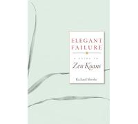 Elegant Failure: A Guide to Zen Koans