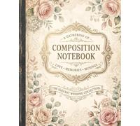Elegant Floral Composition Notebook: Romantic Bridal Keepsake Journal for Love, Memories & Wedding Planning | Shabby Chic Gift for Brides & Special Occasions