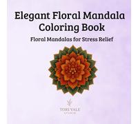 Elegant Floral Mandala Coloring Book: Floral Mandalas for Stress Relief