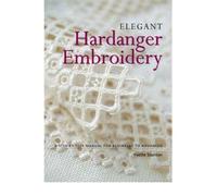Elegant Hardanger Embroidery A Step-by-step Manual for Beginners to Advanced by Stanton, Yvette ( Author ) ON Feb-01-2006, Paperback