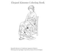 Elegant Kimono Coloring Book: Beautiful Women in Traditional Japanese Patterns | Relaxing Coloring Pages Inspired by Classic Kimono Designs