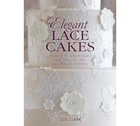 Elegant Lace Cakes: Over 25 contemporary and delicate cake decorating designs