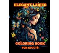 Elegant Ladies: Coloring Book For Adults: Black Background For Adults Black Background Victorian Beautiful girls' women teenage men stress with relaxing American designs fashion gift pages
