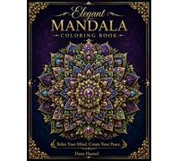 Elegant Mandala Coloring Book: Beautiful Intricate Designs for Relaxation, Creativity, and Mindfulness
