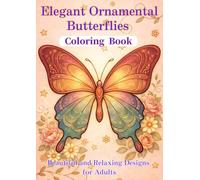 Elegant Ornamental Butterflies Coloring Book: Beautiful and Relaxing Designs for Adults
