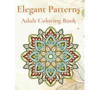 Elegant Patterns: A Sophisticated Coloring Journey for Adults.