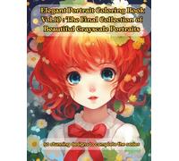 Elegant Portrait Coloring Book Vol.10: The Final Collection of Beautiful Grayscale Portraits: 50 stunning designs to complete the series (Elegant ... Art for Stress Relief and Mindful Coloring)