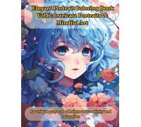 Elegant Portrait Coloring Book Vol.6: Intricate Portraits & Mindful Art: 50 unique grayscale designs for creativity and relaxation (Elegant Portrait ... Art for Stress Relief and Mindful Coloring)