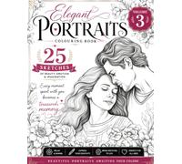 Elegant Portraits Colouring Book - Volume 3: Beautiful Portraits Awaiting Your Colors. A Heartwarming Collection of 25 Romantic Sketches