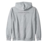 Elegant Script It Would Have Been Enough Gratitude Zip Hoodie