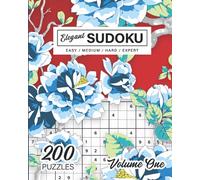 Elegant Sudoku Puzzles, From Easy to Expert - Volume 1: 200 large print sudoku puzzle book for adults w/floral patterns. Easy to Expert. Answers included.
