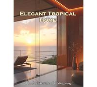 Elegant Tropical Home: The Architecture of Calm Living