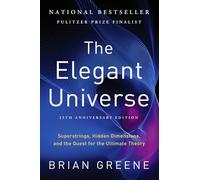 Elegant Universe : Superstrings, Hidden Dimensions, and the Quest for the ...