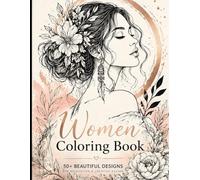 Elegant Women Coloring Book: Beautiful Female Portraits with Floral Patterns and Intricate Designs for Relaxation and Stress Relief