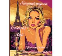 Elegant women Coloring Book: Relaxing Fashion & Travel Vibes for Adults: 80 Beautiful Illustrations of Stylish Women and Iconic Cities to Inspire Creativity and Relieve Stress