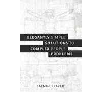 Elegantly simple solutions to complex people problems