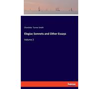 Elegiac Sonnets and Other Essays: Volume 2