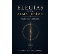 ELEGÍAS DE UN ALMA DISÍMIL: POEMAS SOBRE IDENTIDAD, ANGUSTIA Y DIVERSIDAD (Almas Disímiles)