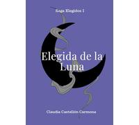 Elegida de la Luna: Saga Elegidos I