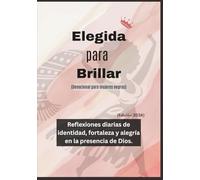 Elegida para Brillar (Devocional para mujeres negras): Reflexiones diarias de identidad, fortaleza y alegría en la presencia de Dios (Edición 2026) (Devocionales Anclados en Cristo)