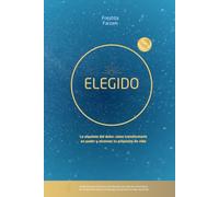 ELEGIDO: La alquimia del dolor: cómo transformarlo en poder y alcanzar tu propósito de vida (CHOSEN - How to Alchemize Your Pain to Power and Step into Your Life Purpose)