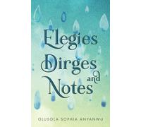 Elegies, Dirges and Notes (The Inspiration and Healing Poetry Series)