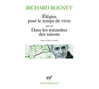 ELEGIES POUR LE TEMPS DE VIVRE / DANS LES MEANDRES DES SAISONS (POESIE/GALLIMARD)