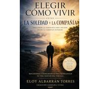Elegir cómo vivir entre la soledad y la compañía (Geografia de las decisiones tardias)