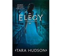 Elegy: A YA Paranormal Romance About a Love That Crosses the Divide of Death