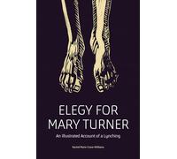 Elegy for Mary Turner: An Illustrated Account of a Lynching