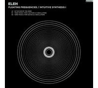 Eleh - Floating Frequencies/Intuitive Synthesis I [VINYL]