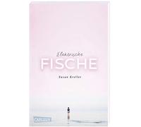 Elektrische Fische: Ein berührendes Jugendbuch über Heimweh, Neuanfang und die erste Liebe