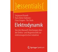 Elektrodynamik: Von den Maxwell-Gleichungen über die Elektro- und Magnetostatik zur elektromagnetischen Induktion (essentials)