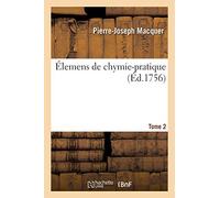 Élemens de Chymie-Pratique. Tome 2