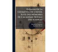 Élémens De La Géométrie De L'infini. Suite Des Mémoires De L'académie Royale Des Sciences