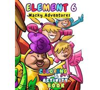 ELEMENT 6 WACKY ADVENTURES COLORING & ACTIVITY