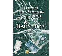 Element Encyclopedia Of Ghosts And Hauntings: The Ultimate A-Z Of Spirits, Myst